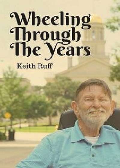 Wheeling Through the Years, Paperback/Keith Ruff
