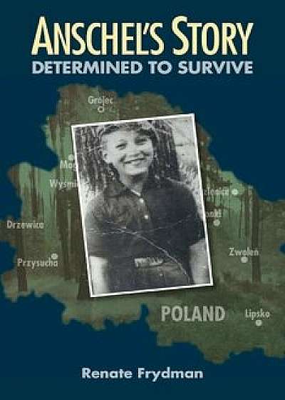 Anschel's Story: Determined to Survive, Paperback/Renate Frydman
