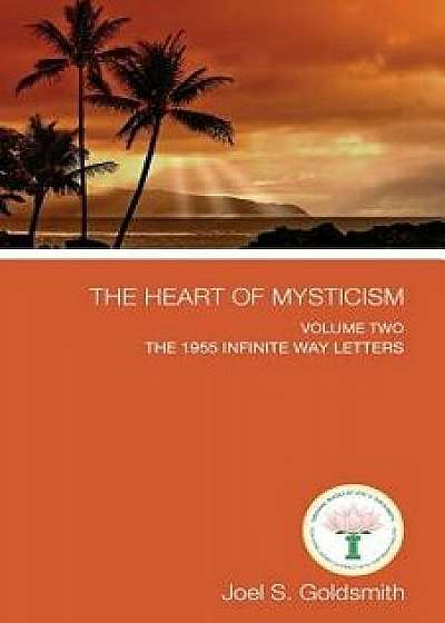 The Heart of Mysticism: Volume II - The 1955 Infinite Way Letters, Paperback/Joel S. Goldsmith