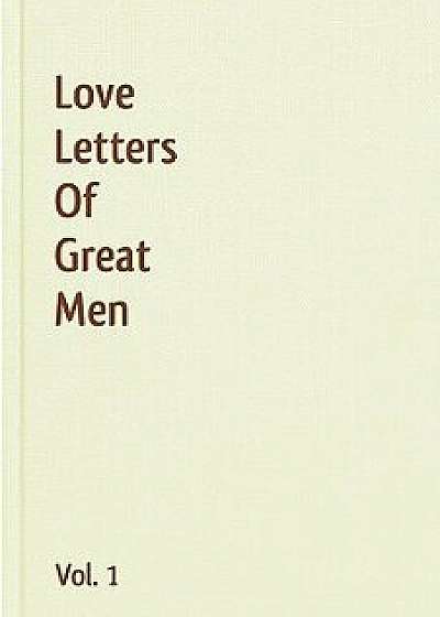 Love Letters of Great Men, Volume 1, Paperback/Ludwig Van Beethoven
