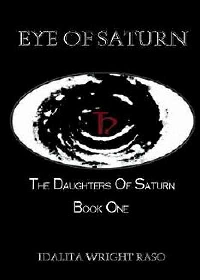 The Daughters of Saturn, Paperback/Idalita Wright Raso