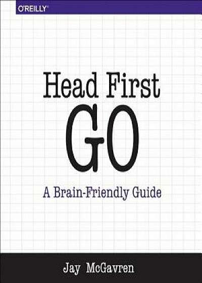 Head First Go, Paperback/Jay McGavren