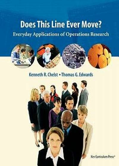 Does This Line Ever Move?: Everyday Applications of Operations Research, Paperback/Kenneth R. Chelst