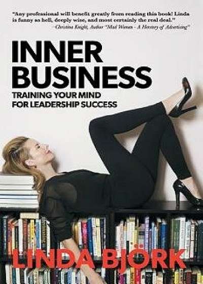 Inner Business: Training Your Mind for Leadership Success, Paperback/Linda Bjork