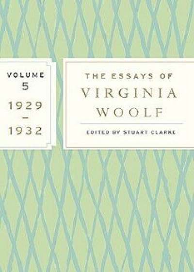 The Essays of Virginia Woolf, Volume 5: 1929-1932, Paperback/Virginia Woolf