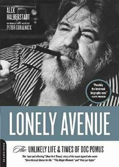 Lonely Avenue: The Unlikely Life and Times of Doc Pomus, Paperback/Alex Halberstadt