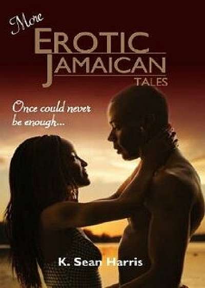 More Erotic Jamaican Tales, Paperback/K. Sean Harris