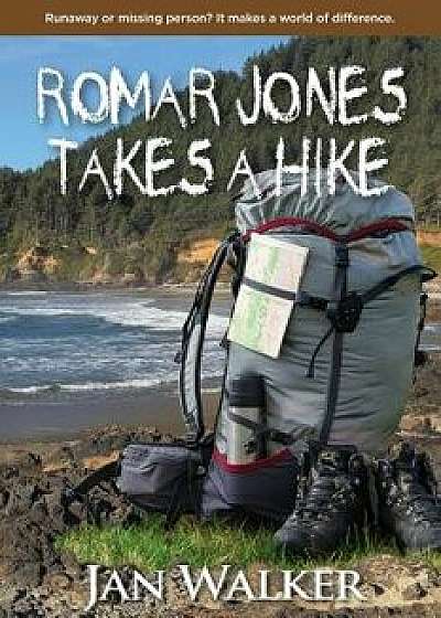 Romar Jones Takes a Hike: Runaway or Missing Person ..., Paperback/Jan Walker