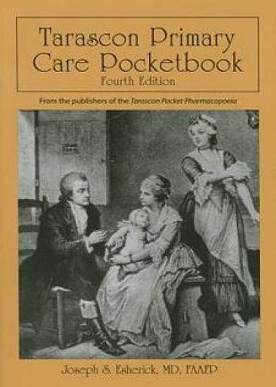 Tarascon Primary Care Pocketbook, Paperback (4th Ed.)/Joseph S. Esherick