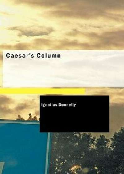 Caesar's Column, Paperback/Ignatius Donnelly