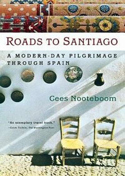 Roads to Santiago, Paperback/Cees Nooteboom