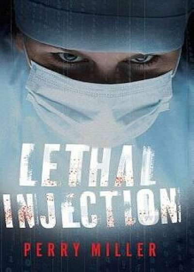 Lethal Injection, Hardcover/Perry Miller