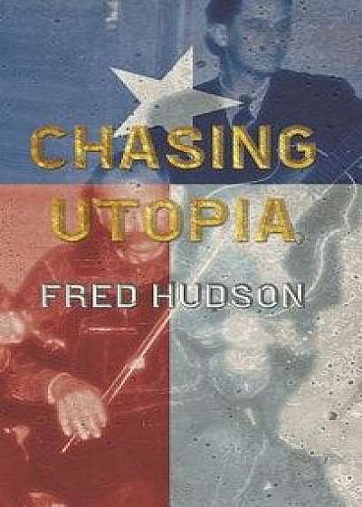 Chasing Utopia, Hardcover/Fred Hudson