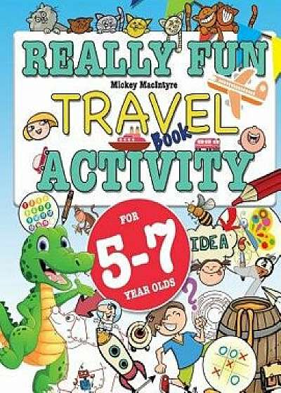 Really Fun Travel Activity Book For 5-7 Year Olds: Fun & educational activity book for five to seven year old children, Paperback/Mickey Macintrye