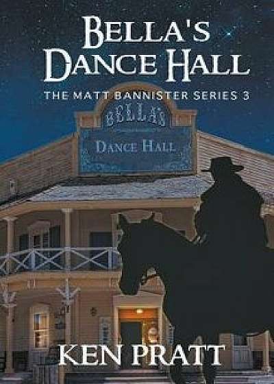 Bella's Dance Hall, Paperback/Ken Pratt