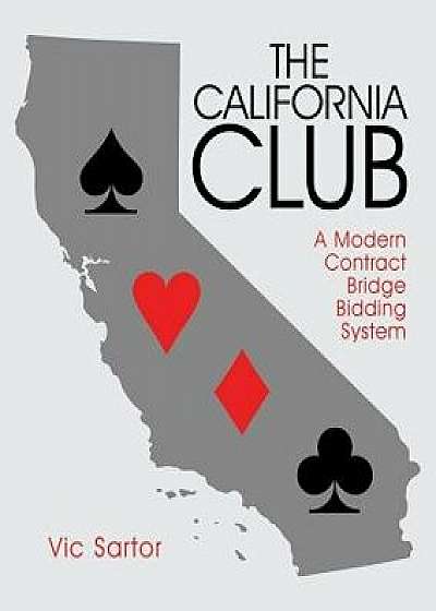 The California Club: A Modern Contract Bridge Bidding System, Paperback/Vic Sartor