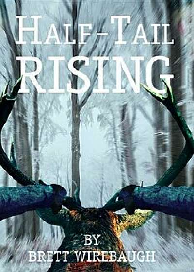 Half-Tail Rising, Paperback/Brett Wirebaugh