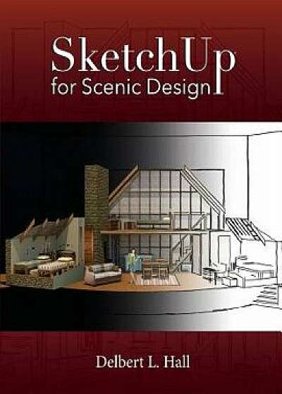 Sketchup for Scenic Design, Paperback/Delbert L. Hall