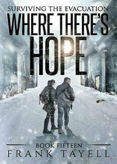 Surviving the Evacuation, Book 15: Where There's Hope, Paperback/Frank Tayell