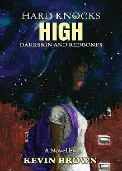 Hard Knocks High: Darkskin and Redbones, Paperback/Kevin Brown