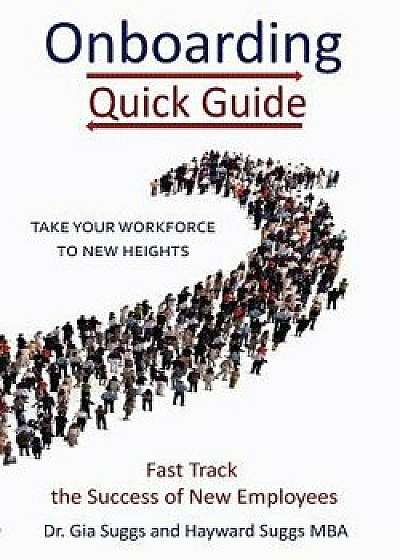 Onboarding Quick Guide: Fast Track the Success of New Employees, Paperback/Gia Suggs