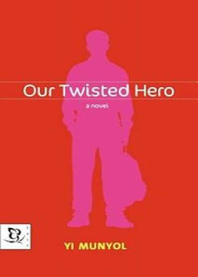 Coperta cărții Our Twisted Hero, Hardcover/Yi Munyol