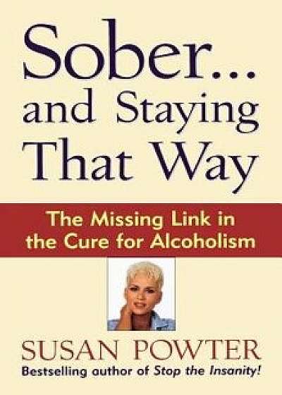 Sober...and Staying That Way, Paperback/Susan Powter