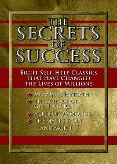 The Secrets of Success: 8 Self-Help Classics That Have Changed the Lives of Millions, Paperback/Mitch Horowitz
