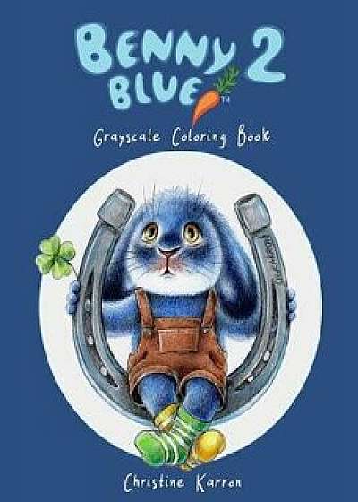 Benny Blue 2 Grayscale Coloring Book, Paperback/Christine Karron