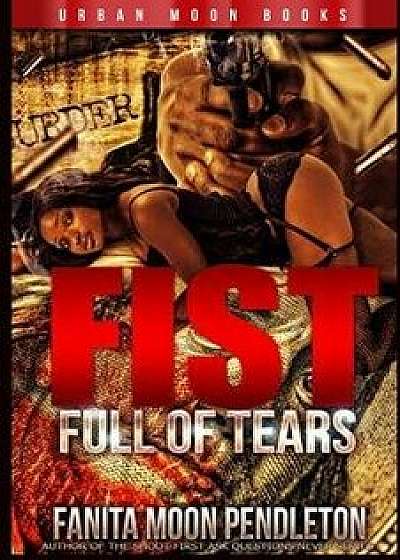 Fist Full of Tears/Fanita Moon Pendleton