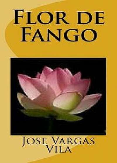 Flor de Fango, Paperback/Jose Maria Vargas Vila
