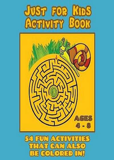 Just for Kids Activity Book Ages 4 to 8: Travel Activity Book with 54 Fun Coloring, What's Different, Logic, Maze and Other Activities (Great for Four, Paperback/Journal Jungle Publishing
