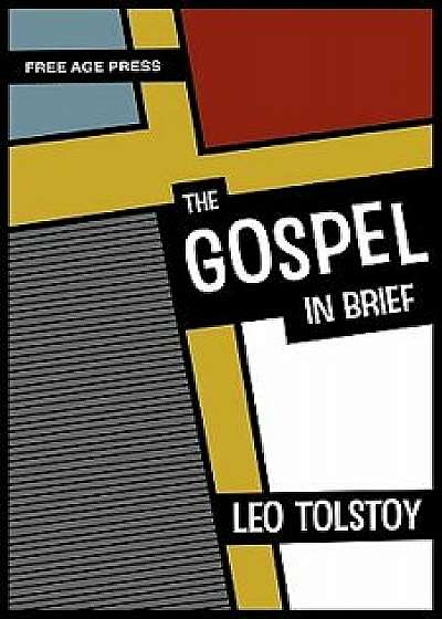 The Gospel in Brief, Hardcover/Leo Nikolayevich Tolstoy