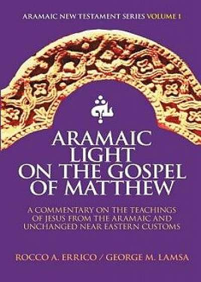 Aramaic Light on the Gospel of Matthew, Paperback/Rocco a. Errico