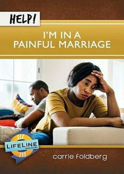 Help! I'm in a Painful Marriage, Paperback/Carrie Foldberg