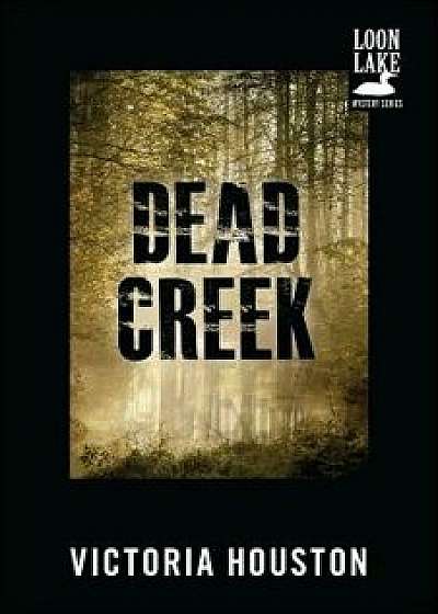 Dead Creek, Paperback/Victoria Houston