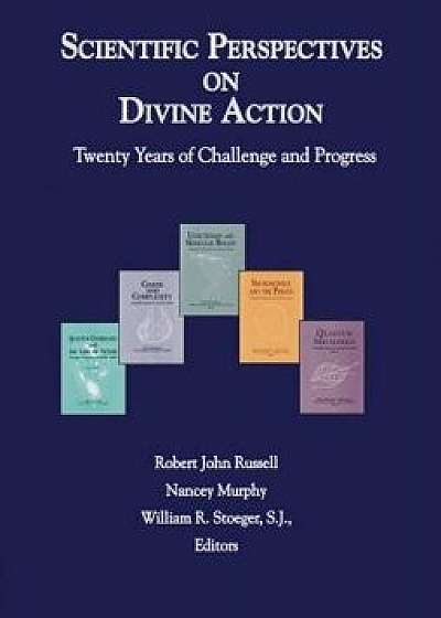 Scientific Perspectives on Divine Action: Twenty Years of Challenge and Progress, Paperback/Robert John Russell