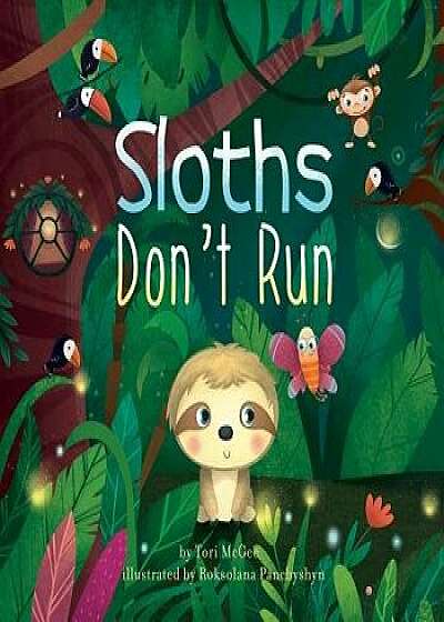 Sloths Don't Run, Paperback/Tori McGee