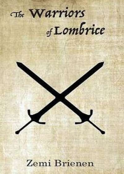 The Warriors of Lombrice, Hardcover/Zemi Brienen