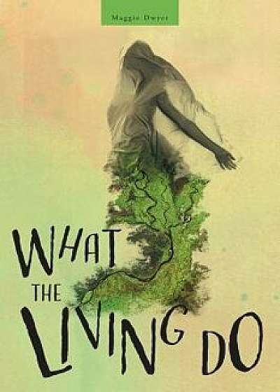 What the Living Do, Paperback/Maggie Dwyer