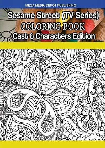 Sesame Street (TV Series) Coloring Book Cast & Characters Edition, Paperback/Mega Media Depot