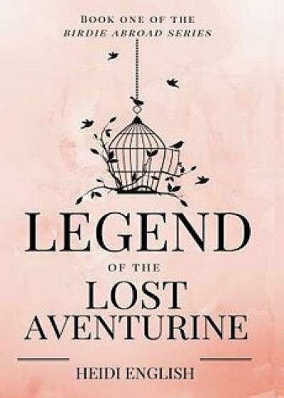 Legend of the Lost Aventurine, Paperback/Heidi English