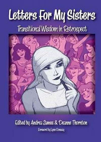 Letters for My Sisters: Transitional Wisdom in Retrospect, Paperback/No Authors Only Editors
