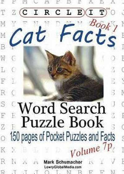 Circle It, Cat Facts, Book 1, Pocket Size, Word Search, Puzzle Book, Paperback/Lowry Global Media LLC