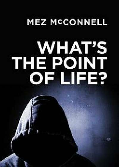 What's the Point of Life?, Paperback/Mez McConnell