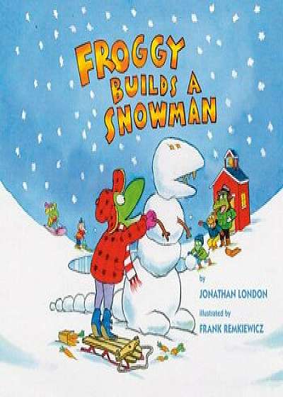 Froggy Builds a Snowman, Hardcover/Jonathan London