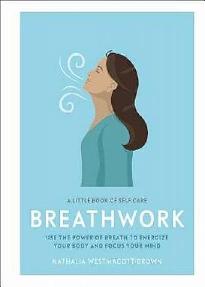 A Little Book of Self Care: Breathwork/Nathalia Westmacott-Brown