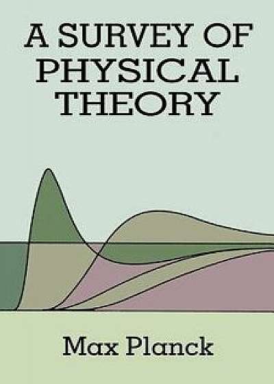 Survey of Physical Theory, Paperback/Max Planck