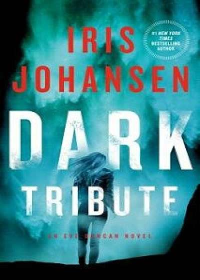 Dark Tribute: An Eve Duncan Novel/Iris Johansen