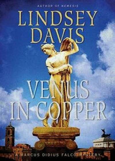Venus in Copper: A Marcus Didius Falco Mystery, Paperback/Lindsey Davis